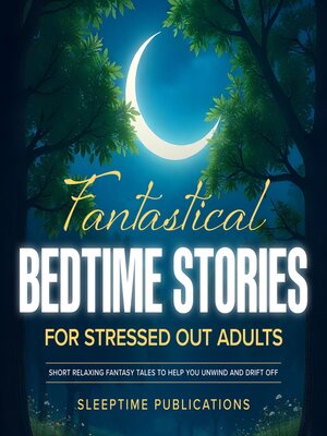 cover image of Fantastical Bedtime Stories for Stressed Out Adults